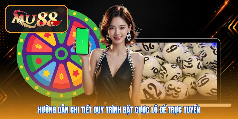 Hướng dẫn chi tiết quy trình đặt cược lô đề trực tuyến